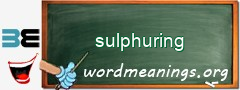 WordMeaning blackboard for sulphuring